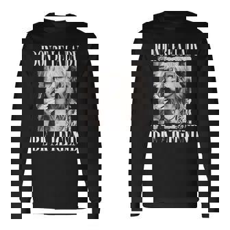 Dont Be A Lady Be A Legend Long Sleeve T-Shirt | Mazezy