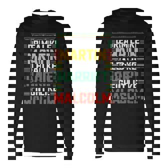Dream Like Martin Lead Like Harriet Fight Like Malcolm Quote Long Sleeve T-Shirt | Mazezy