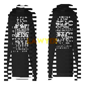 I Never Dreamed Id End Up Marrying a Super Hot Lawyer Long Sleeve T-Shirt - Monsterry