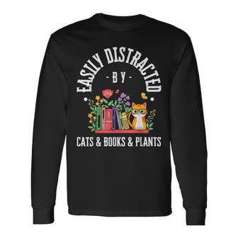 Easily Distracted By Cats And Books & Plants Long Sleeve T-Shirt - Monsterry