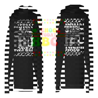 Elementary School Today Hbcu Tomorrow Black College African Long Sleeve T-Shirt | Seseable CA