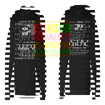Equality Is Greater Than Division Math Black History Month Long Sleeve T-Shirt | Mazezy