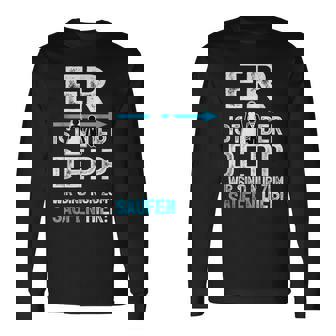 Er Ist Der Depp Wir Sind Nur Zum Saufen Here Langarmshirts - Geschenkecke