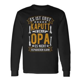 Es Ist Erst Kaputt Wenn Opa Es Nicht Reparieren Kann German Langarmshirts - Geschenkecke