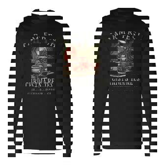 Farm Fresh Christmas Trees Rustic Farmhouse Vintage Truck Long Sleeve T-Shirt - Monsterry
