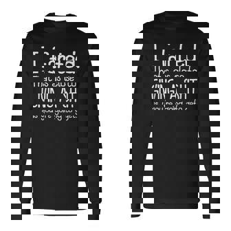 I Farted That's As Close To Giving A Shit As You're Going To Long Sleeve T-Shirt - Monsterry