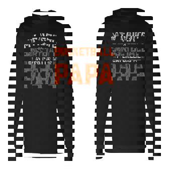 My Favorite Basketball Player Calls Me Papa For Father's Day Long Sleeve T-Shirt - Seseable
