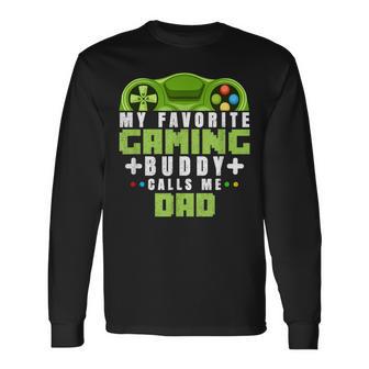 My Favorite Gaming Buddy Calls Me Dad For Dad From Sons Long Sleeve T-Shirt - Thegiftio UK