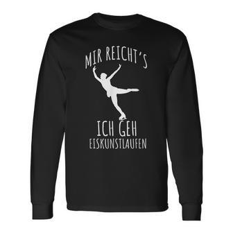 Figure Skating Saying Mir Reichts Ich Geh Eiskunstlaufen Langarmshirts - Geschenkecke