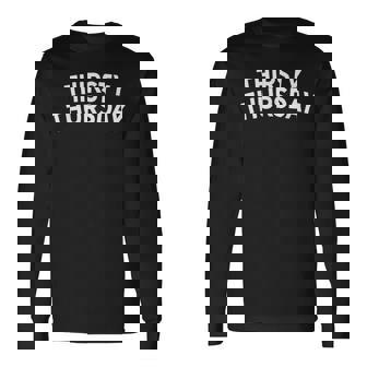 Frat Sorority Thirsty Thursday Pub Crawl College Drinking Long Sleeve T-Shirt - Monsterry