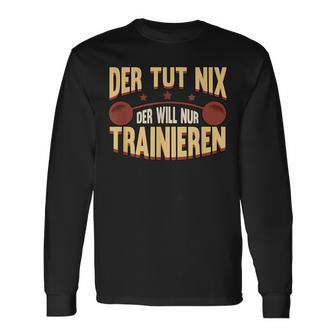 Der Tut Nix Training Saying Strength Sports Muscle Langarmshirts - Geschenkecke