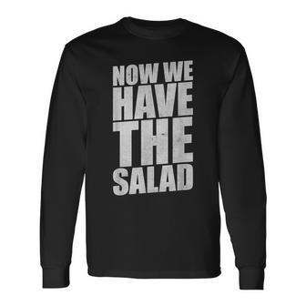 German Saying Now We Have The Salad Langarmshirts - Geschenkecke