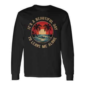 Introvert It's A Beautiful Day To Leave Me Alone Long Sleeve T-Shirt - Monsterry