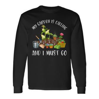My Garden Is Calling And I Must Go Gardener Gardening Long Sleeve T-Shirt - Monsterry UK