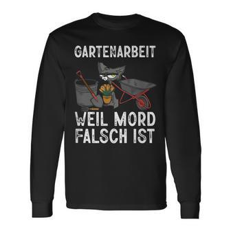 Gartenarbeit Weil Mord Falsch Ist Hobbygärtner Gardener Langarmshirts - Geschenkecke