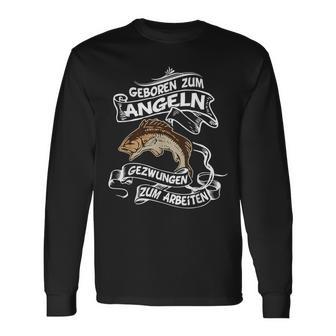 Geboren Zum Angeln Gezwungen Zum Arbeiten Angler Langarmshirts - Geschenkecke