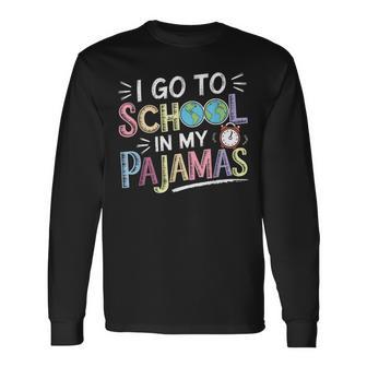 I Go To School In My Pajamas Home School And Online Virtual Long Sleeve T-Shirt - Thegiftio UK