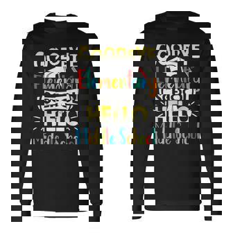 Goodbye Elementary School Hello Middle School Last Day Long Sleeve T-Shirt - Monsterry