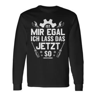 Handwerker Werkstatt Ist Mir Egal Ich Las Das Jetzt So Langarmshirts - Geschenkecke