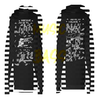 You Hear The Music But You Feel The Bass Guitar Bajista Camiseta de manga larga - Regaloses
