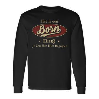 Het Is Een Born Ding Je Zou Het Niet Begrijpen Langarmshirts - Seseable