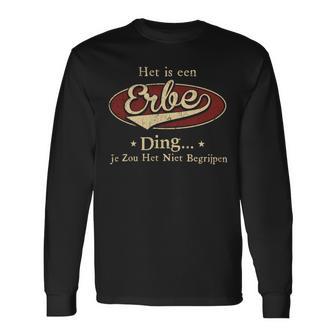 Het Is Een Erbe Ding Je Zou Het Niet Begrijpen Langarmshirts - Seseable