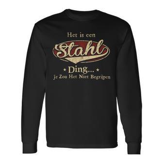 Het Is Een Stahl Ding Je Zou Het Niet Begrijpen Langarmshirts - Seseable