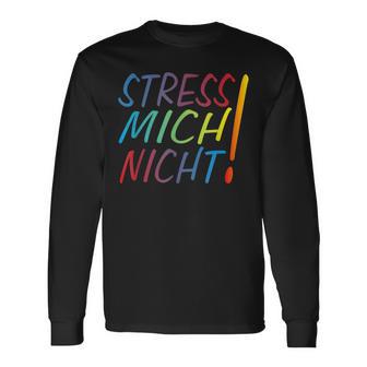 Hetz Mich Nicht Mir Doch Egal Chill Bro Stress Mich Nicht Langarmshirts - Geschenkecke