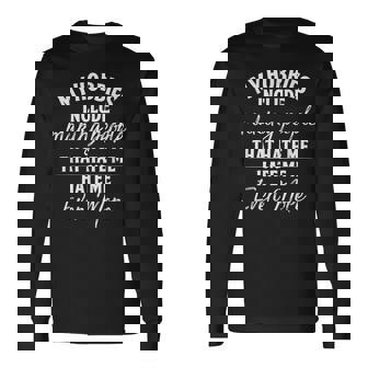 My Hobbies Include Making People That Hate Me Even More Long Sleeve T-Shirt - Monsterry