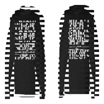 Hombre You Can't Scare Me I Have Three Boys Father's Day Camiseta de manga larga - Regaloses