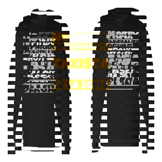 Hombre No Pretendo Impresionarte Taxista Loco Camiseta de manga larga - Regaloses