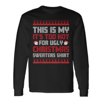 Too Hot For Ugly Christmas Jumper Family Christmas Langarmshirts - Geschenkecke