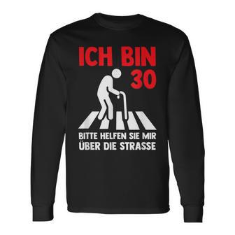 Ich Bin 30 Bitte Helfen Sie Mir Über Die Strasse Party Langarmshirts - Geschenkecke