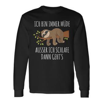 Ich Bin Immer Müde Ausser Wenn Ich Schlaffe Dann Geht's Chill I'm Always Tired Langarmshirts - Geschenkecke