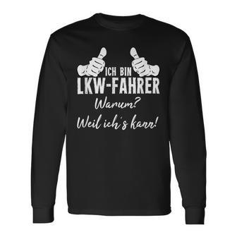 Ich Bin Lkw Driver Warum Weil Ichs Kann Langarmshirts - Geschenkecke