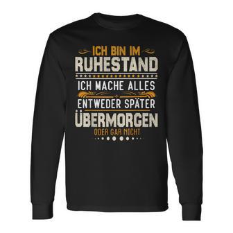 Ich Bin Im Ruhestand Ich Mache Alles Entweder Pensioner Langarmshirts - Geschenkecke