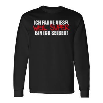 Ich Fahre Diesel Weil Super Bin Ich Selber Car Tuning Langarmshirts - Geschenkecke