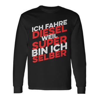 Ich Fahre Diesel Weil Super Bin Ich Selber Langarmshirts - Geschenkecke