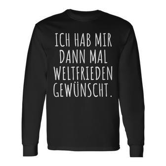 Ich Habe Mir Dann Mal Weltfrieden Wunt Langarmshirts - Geschenkecke