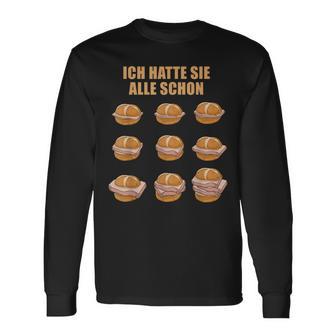 Ich Hatte Sie Alle Schon Leberkäse Ich Hatte Sie Alle Schon S Langarmshirts - Geschenkecke