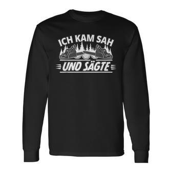 Ich Kam Sah Und Sägte Holzcutter Wood Forestry Worker Langarmshirts - Geschenkecke