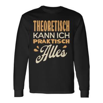 Ich Kann Alles Theoretisch Kann Ich Praktisch Alles Langarmshirts - Geschenkecke