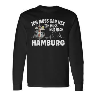 Ich Muss Gar Nix Ich Muss Nur Nach Hamburg Langarmshirts - Geschenkecke