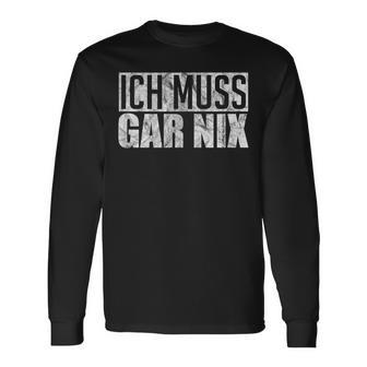 Ich Muss Gar Nothing Langarmshirts - Geschenkecke