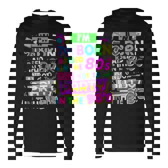 I'm 70S Born Raised In The 80S And Got To Party In The 90'S Long Sleeve T-Shirt - Seseable