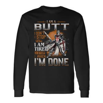 I'm A Butt I Don't Stop When I Am Tired I Stop When I'm Done Long Sleeve T-Shirt | Seseable UK