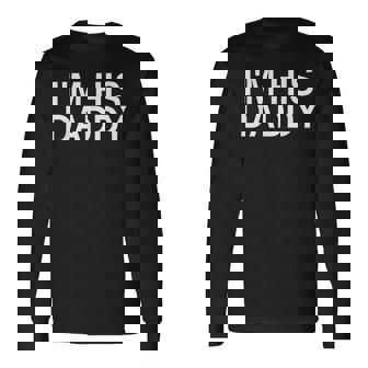 I'm His Daddy Gay Couple LGBTQ Gay Boyfriend Long Sleeve T-Shirt - Monsterry