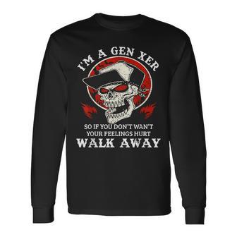 I'm A Gen Xer So If You Don't Want Your Feelings Hurt Walk Long Sleeve T-Shirt - Thegiftio UK