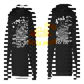 I'm In a Good Pasta Mood Pasta Party Long Sleeve T-Shirt - Monsterry