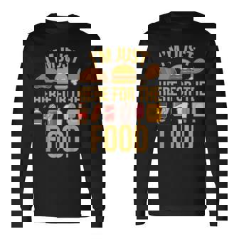 I'm Just Here For The Food Vintage Great For Food Lover Long Sleeve T-Shirt | Mazezy